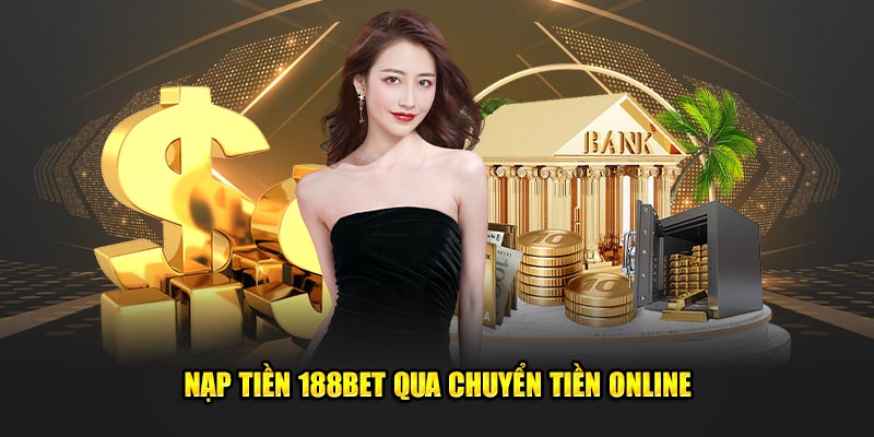 Nạp tiền 188BET bằng chuyển khoản online