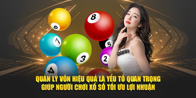 Quản lý vốn hiệu quả là yếu tố quan trọng giúp người tham gia tối ưu lợi nhuận