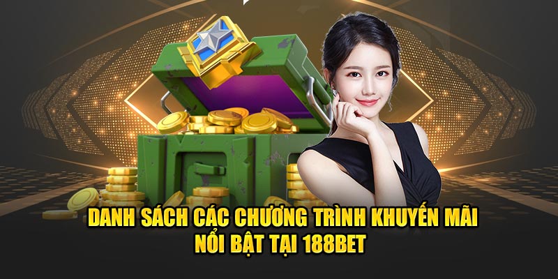  Danh sách các chương trình khuyến mãi nổi bật tại 188bet