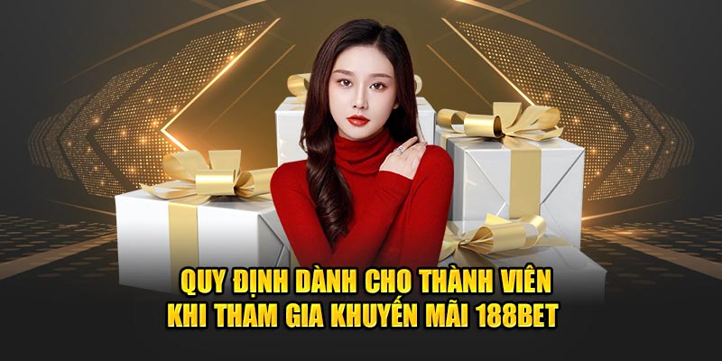  Quy định dành cho thành viên khi tham gia khuyến mãi 188BET